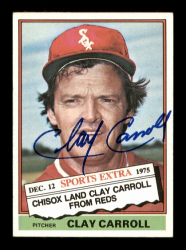 Clay Carroll Autographed 1976 Topps Traded Card #211T Chicago White Sox #204951